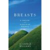 Book Review. William, Florence. Breasts- A Natural and Unnatural History. 2012. Norton & Co.